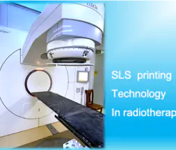 تقنية تلبيد الليزر للطابعة 3D للتصنيع السريع للأجزاء المخصصة لأنظمة العلاج الإشعاعي المتطورة